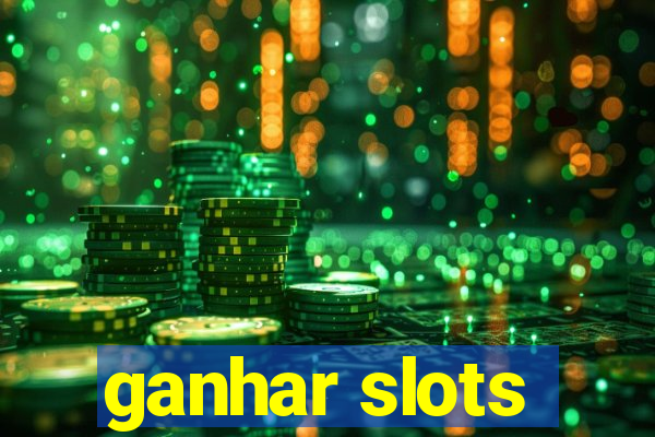 ganhar slots