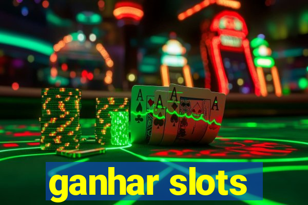 ganhar slots