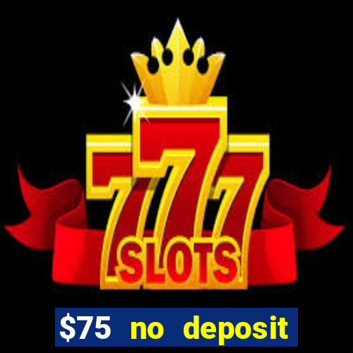 $75 no deposit bonus on sign up casino moons