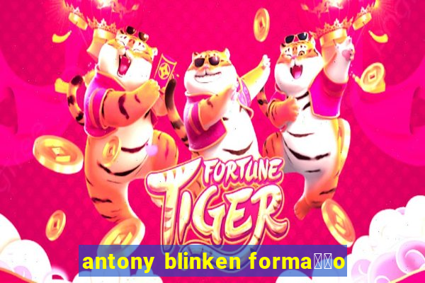 antony blinken forma莽茫o