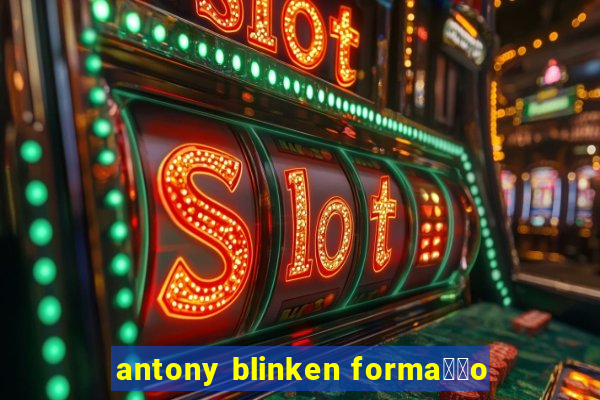 antony blinken forma莽茫o