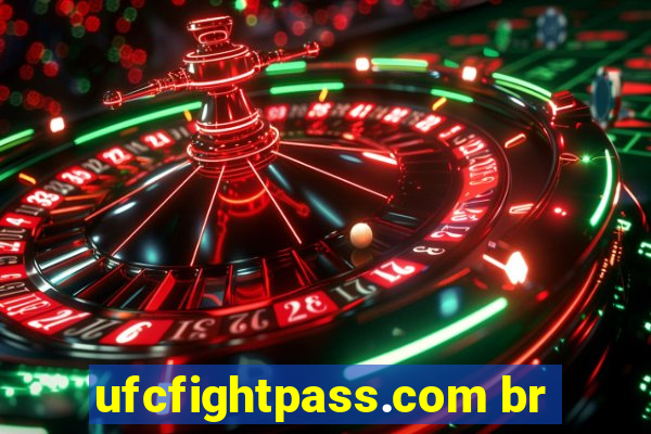 ufcfightpass.com br