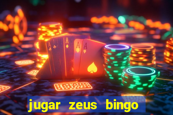 jugar zeus bingo dinero real