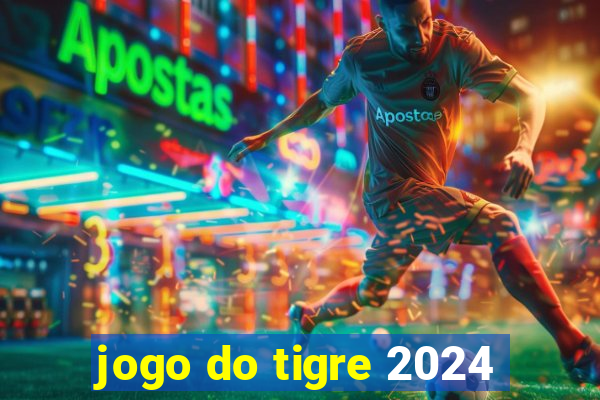 jogo do tigre 2024