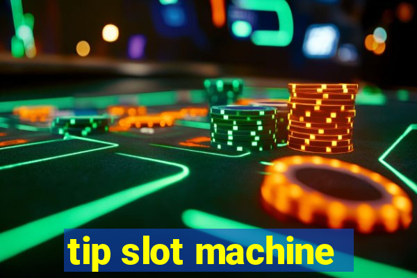 tip slot machine