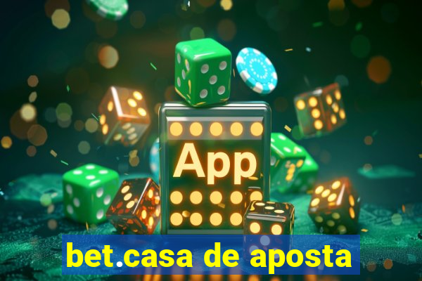 bet.casa de aposta