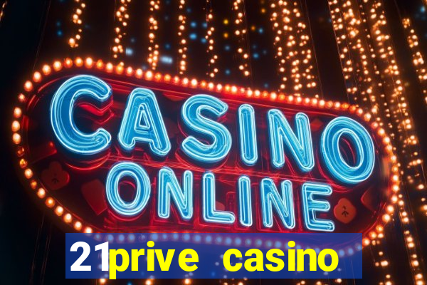 21prive casino terms and conditions