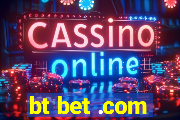 bt bet .com