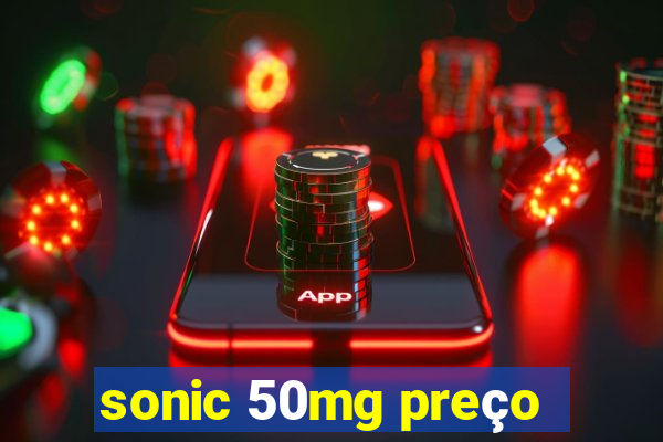 sonic 50mg preço