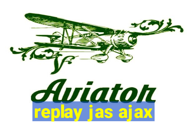 replay jas ajax