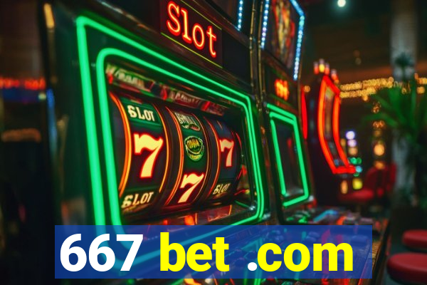 667 bet .com