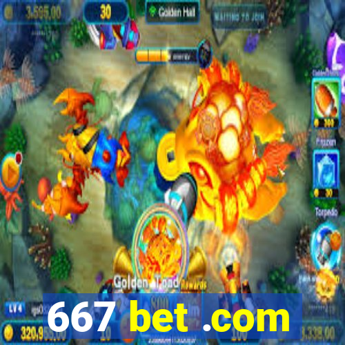 667 bet .com