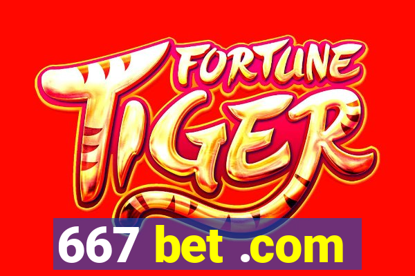 667 bet .com