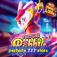 perfeito 777 slots