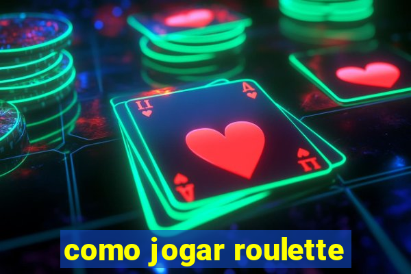 como jogar roulette