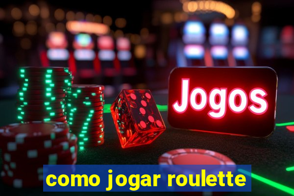 como jogar roulette