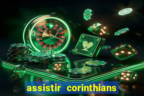 assistir corinthians no futemax