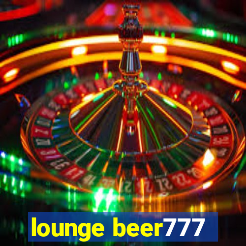 lounge beer777