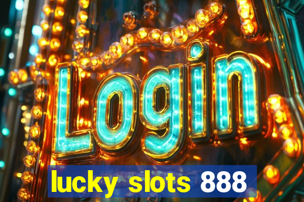 lucky slots 888