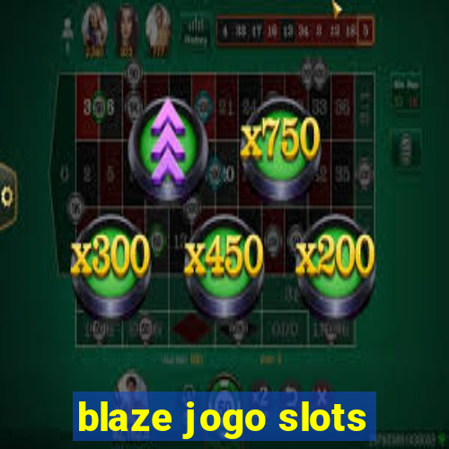 blaze jogo slots