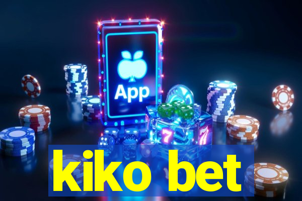 kiko bet