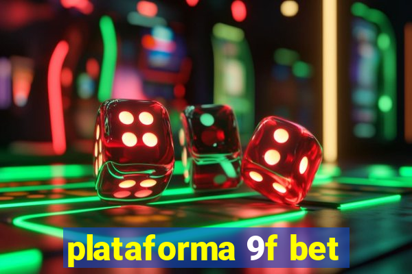 plataforma 9f bet