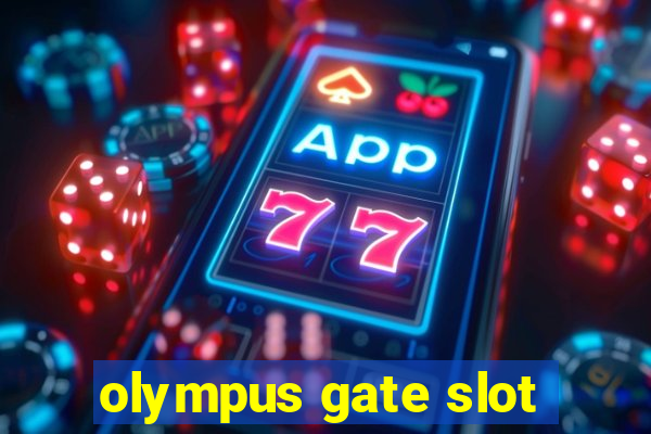 olympus gate slot