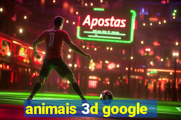 animais 3d google