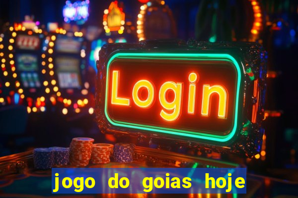 jogo do goias hoje ao vivo