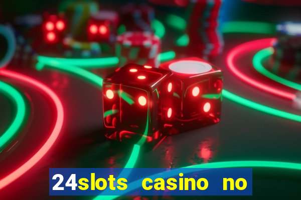 24slots casino no deposit bonus