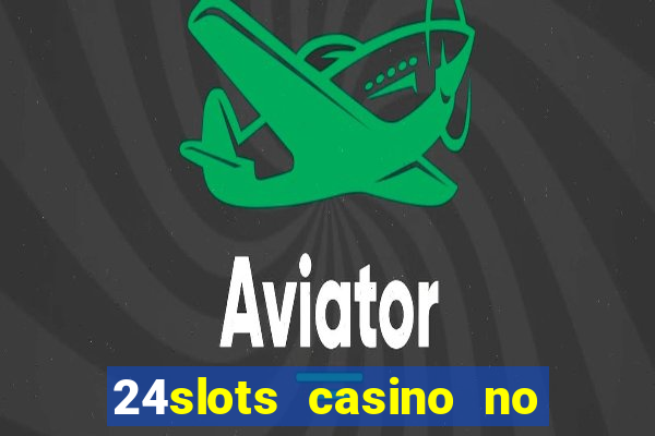 24slots casino no deposit bonus