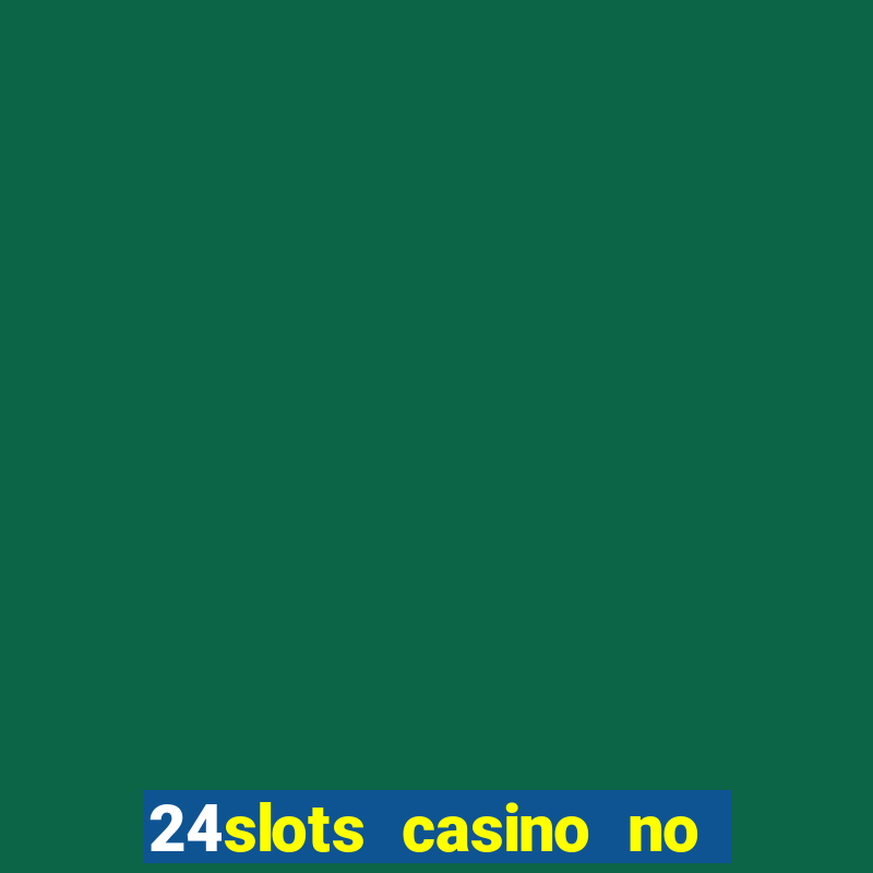 24slots casino no deposit bonus