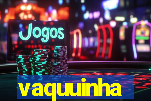 vaquuinha