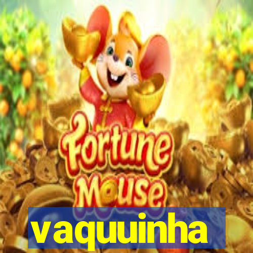 vaquuinha