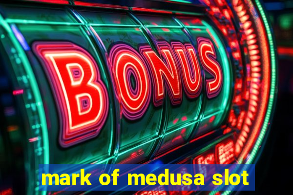 mark of medusa slot