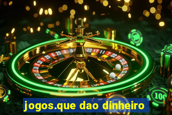 jogos.que dao dinheiro