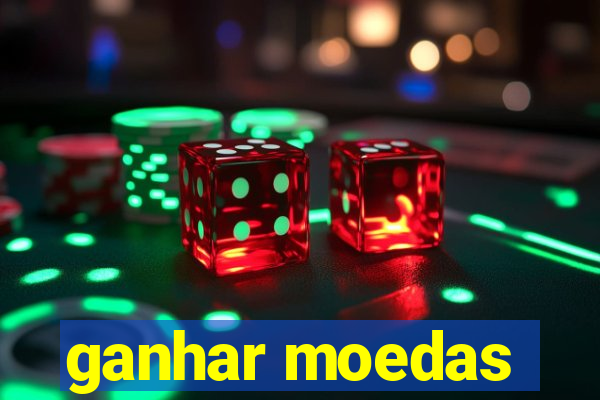 ganhar moedas