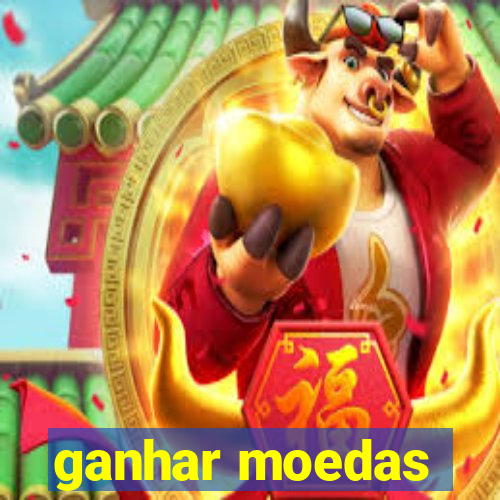 ganhar moedas