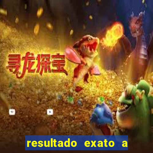 resultado exato a qualquer momento betano