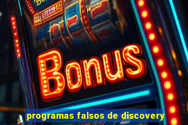 programas falsos de discovery