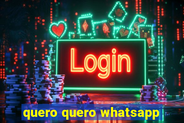 quero quero whatsapp