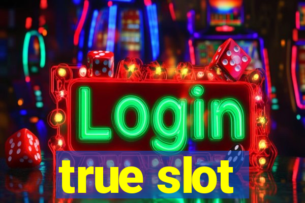 true slot