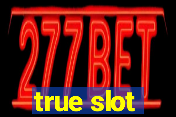 true slot