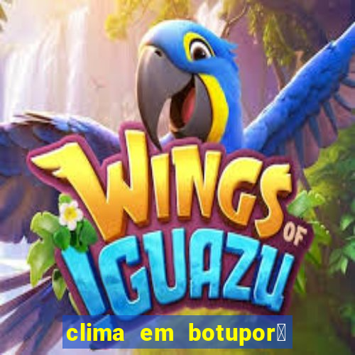 clima em botupor茫 - ba