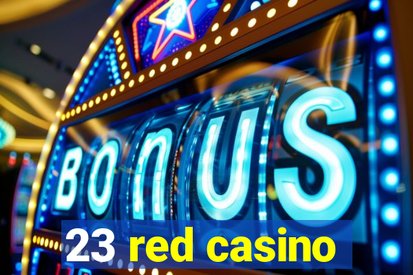 23 red casino