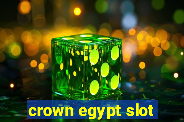 crown egypt slot