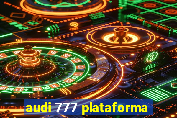 audi 777 plataforma