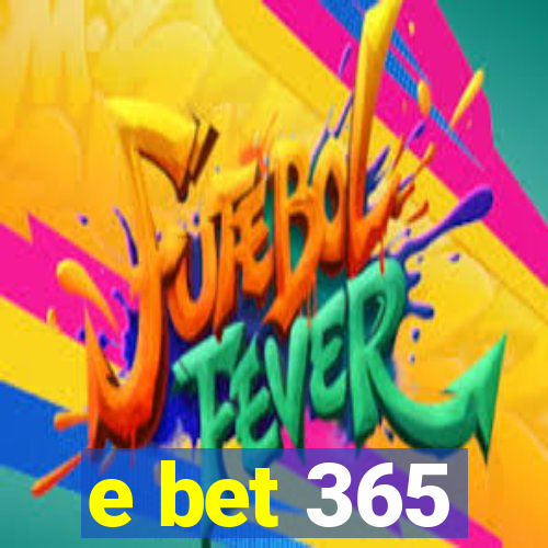 e bet 365