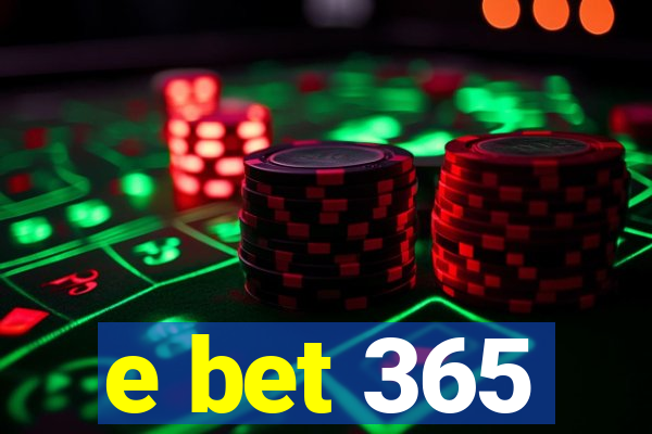 e bet 365