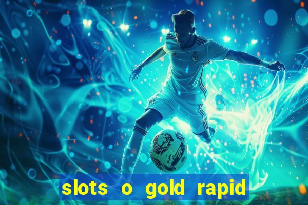 slots o gold rapid fire jackpots spielen